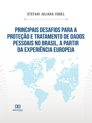 cover image of Principais desafios para a proteção e tratamento de dados pessoais no Brasil, a partir da experiência europeia